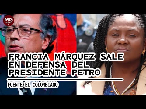 FRANCIA MÁRQUEZ SALE EN DEFENSA DE GUSTAVO PETRO