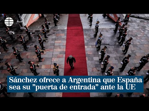 Pedro Sánchez ofrece a Argentina que España sea su puerta de entrada ante la Unión Europea