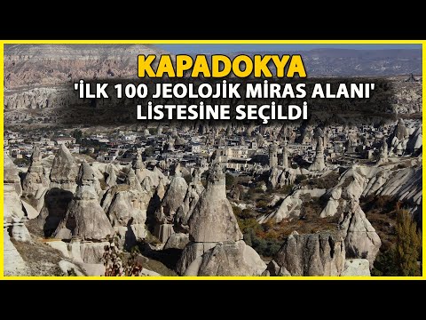 Kapadokya, 'İlk 100 Jeolojik Miras Alanı' Listesine Seçildi