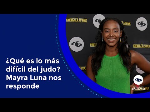 Mayra Luna responde qué es lo más difícil de aprender judo y lo que esto implicó