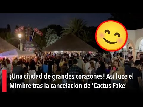 ¡Una ciudad de grandes corazones! Asi? luce el Mimbre tras la cancelacio?n de 'Cactus Fake'