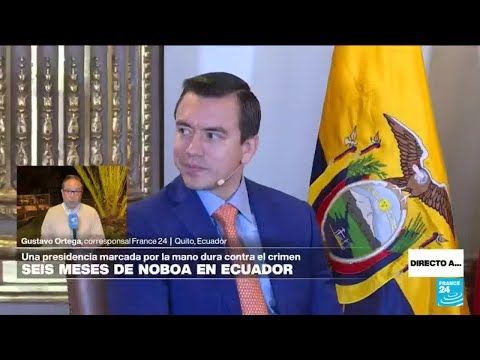 Directo a... Quito y los primeros seis meses de Daniel Noboa como presidente de Ecuador