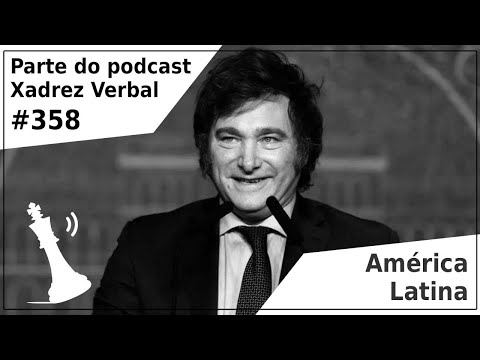 América Latina - Xadrez Verbal Podcast #358