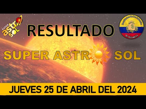 RESULTADOS SORTEO SUPER ASTRO SOL DEL JUEVES 25 DE ABRIL DEL 2024