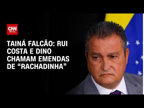 Tainá Falcão: Rui Costa e Dino chamam emendas de “rachadinha” | BASTIDORES CNN