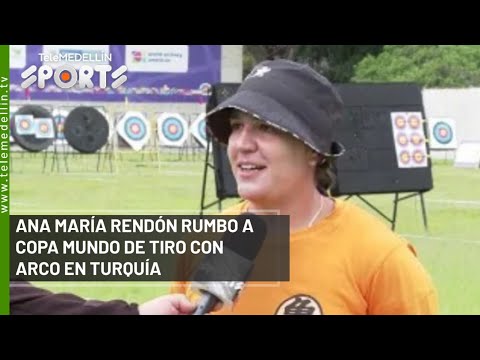 Ana María Rendón rumbo a Copa Mundo de Tiro con Arco en Turquía - Telemedellín