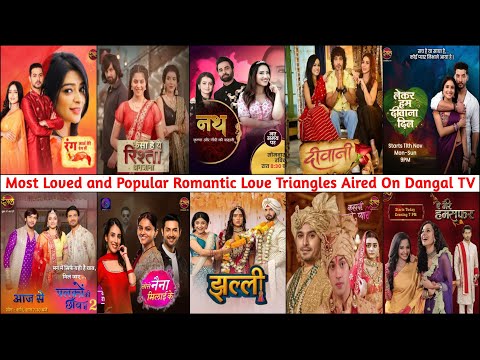Top 10 Most Loved and Popular Romantic Love Triangle On Dangal TV | Jhallee | Kahaani Pehle Pyaar Ki