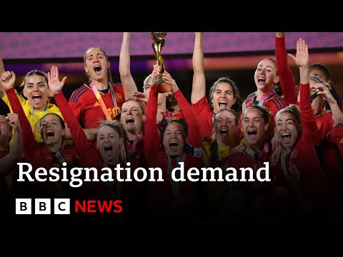 Spain’s World Cup winners refuse to play until football boss resigns - BBC News