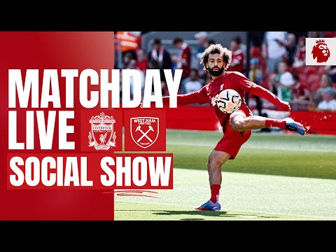 Matchday Live: Liverpool vs West Han | Premier League build-up from Anfield