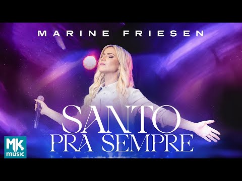 Marine Friesen - Santo Pra Sempre (Ao Vivo) (Clipe Oficial MK Music)