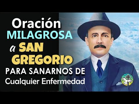 ORACIÓN MILAGROSA A SAN GREGORIO PARA SANARNOS DE CUALQUIER ENFERMEDAD O DOLENCIA