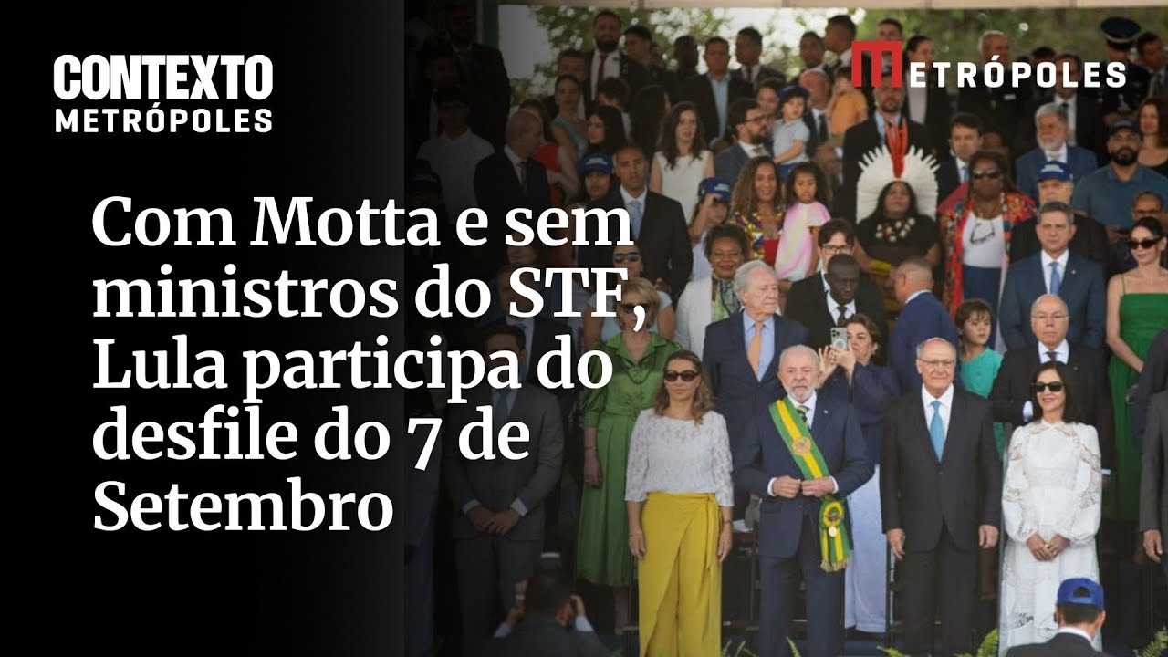 Com Motta e sem ministros do STF Lula participa do desfile do 7 de setembro