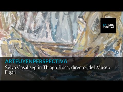 ArteEnPerspectivaUy: Selva Casal según Thiago Roca, director del Museo Figari