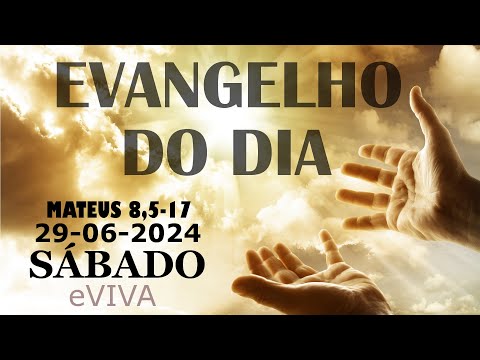 EVANGELHO DO DIA 29/06/2024 Mt 8,5-17 LITURGIA DIÁRIA - HOMILIA DIÁRIA DE HOJE E ORAÇÃO eVIVA