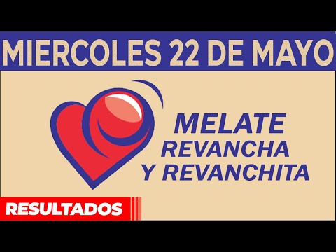 Resultado del sorteo de Melate, Revancha y Revanchita del Miércoles 22 de Mayo de del 2024.