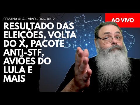 SEMANA 41 ao VIVO: RESULTADO das ELEIÇÕES, X VOLTOU, PACOTE ANTI-STF, AVIÕES do LULA e MAIS