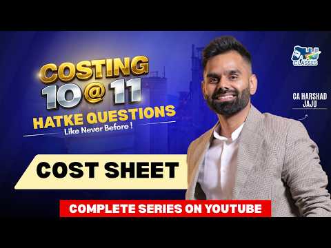 10 @ 11 | Cost Sheet Hatke Question Series 2.0🔥 CA Inter Costing by CA Harshad Jaju