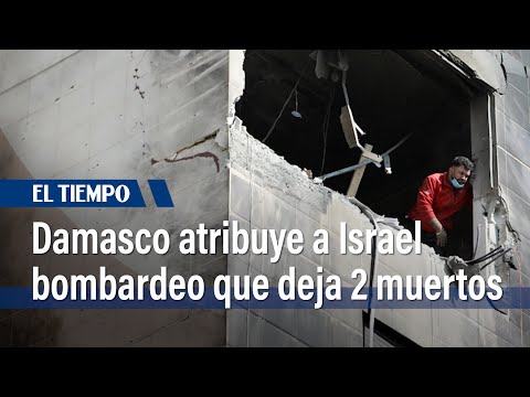 Dos muertos en Damasco en un bombardeo atribuido a Israel | El Tiempo