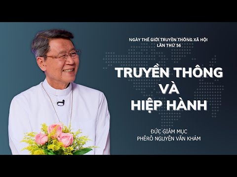 Truyền Thông và Hiệp Hành - ĐGM Phêrô Nguyễn Văn Khảm