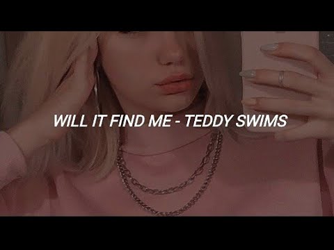 Will It Find Me - Teddy Swims (Lyrics)