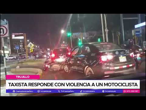 Trujillo: Taxista responde con violencia a un motociclista