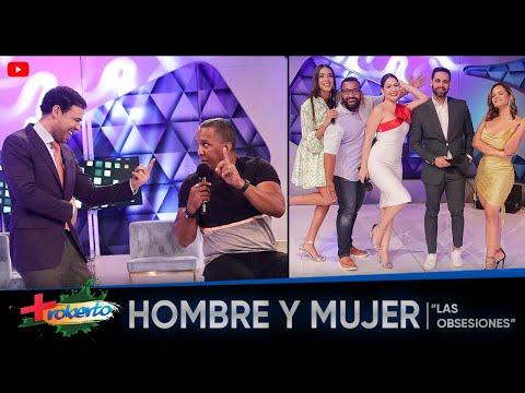 Hombre y Mujer  "Las Obsesiones" ► MAS ROBERTO