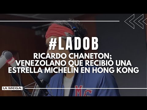 Ricardo Chaneton: venezolano que recibió una estrella Michelin en Hong Kong  - #LadoB (30/05)