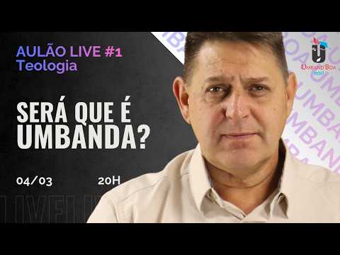 AULÃO LIVE - SERÁ QUE É UMBANDA? - 04/03 ÀS 20H
