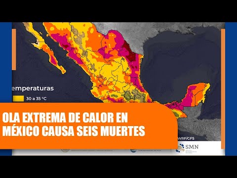 Ola extrema de calor en México causa seis muertes