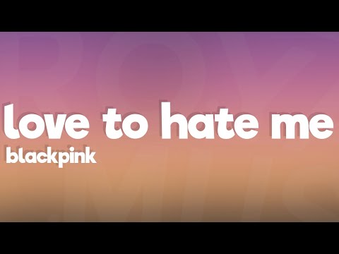 BLACKPINK - Love To Hate Me (Lyrics)