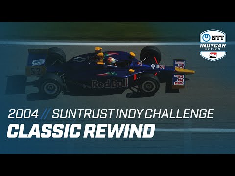 Classic Rewind // 2004 SunTrust Indy Challenge