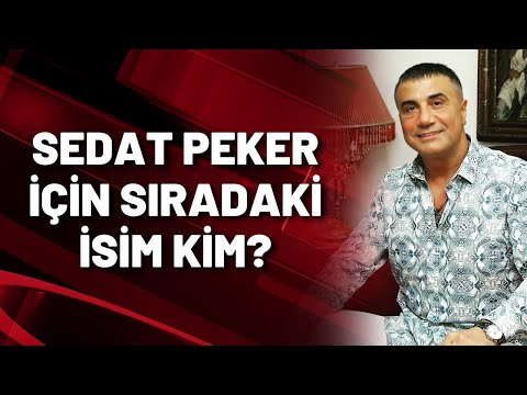 SEDAT PEKER İÇİN SIRADAKİ İSİM KİM?