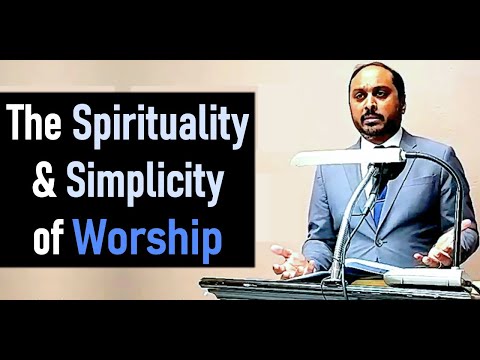 The Spirituality of Worship - Pastor Rom Prakashpalan Sermon