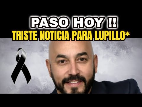 ?ULTIMA HORA! SUCEDIO HACE UNAS HORAS! Confirman LAMENTABLE NOTICIA, Lupillo Rivera, NOTICIAS DE HOY