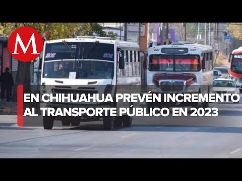 En Chihuahua, podría aumentar la tarifa del transporte público en 2023