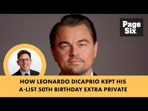 How Leonardo DiCaprio kept his A-list 50th birthday extra private