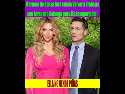 Marjorie de Sousa Jura Jama?s Volver a Trabajar con Fernando Colunga pues !Es Insoportable!