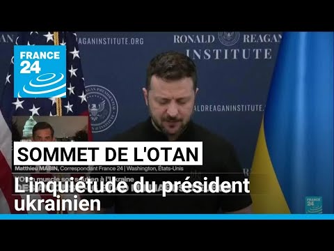 Sommet de l'Otan : l'inquiétude du président ukrainien • FRANCE 24