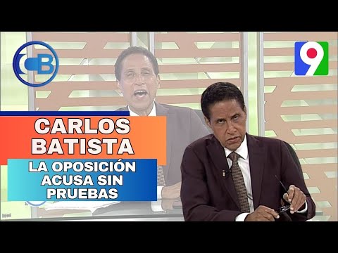 Carlos Batista: La oposición acusa sin pruebas | Con Los Famosos