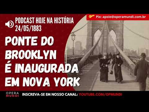 24 de maio de 1883 - Ponte do Brooklyn é inaugurada em Nova York - Hoje na História
