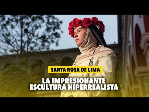 La impresionante escultura hiperrealista de Santa Rosa de Lima