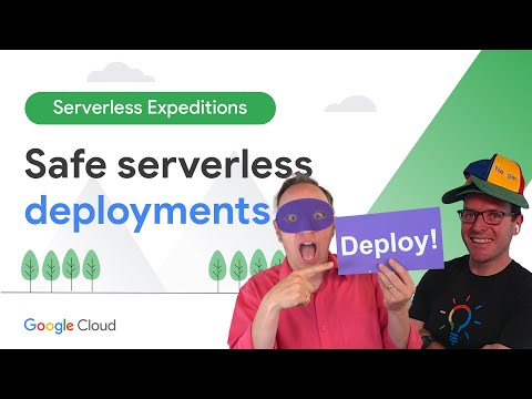 Safe serverless deployments with Cloud Run