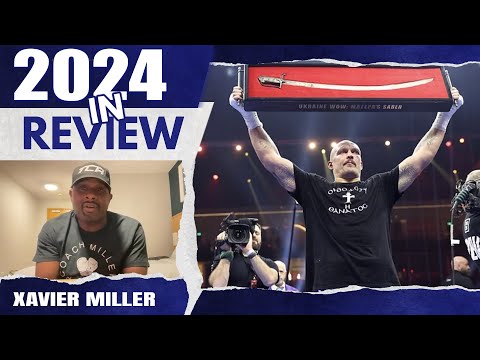 ‘OLEKSANDR USYK 100% P4P NUMBER 1 NOW!’ – Xavier Miller 2024 YEAR IN REVIEW