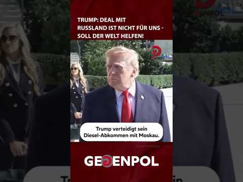 <strong>Trump</strong>: Russland-Deal dient der Welt, nicht uns! #<strong>trump</strong> #russland #diesel #deal