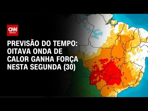 Previsão do Tempo: oitava onda de calor ganha força nesta segunda (30) | CNN NOVO DIA