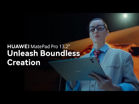 Introducing the new HUAWEI MatePad Pro 13.2” - Unleash Boundless Creation