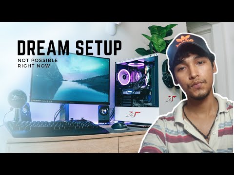 MY DREAM SETUP !! it will take a long time