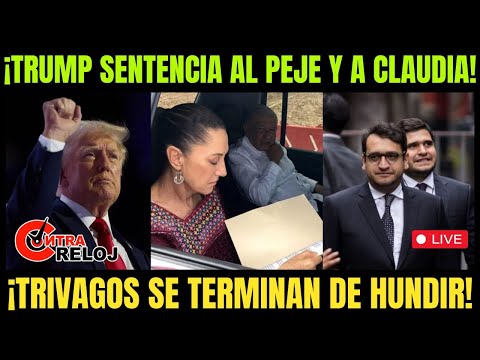 ¡TRUMP PONE a TEMBLAR al PEJE y a SHEINBAUM! ¡Los TRIVAGOS se TERMINAN de HUNDIR! | CONTRA RELOJ