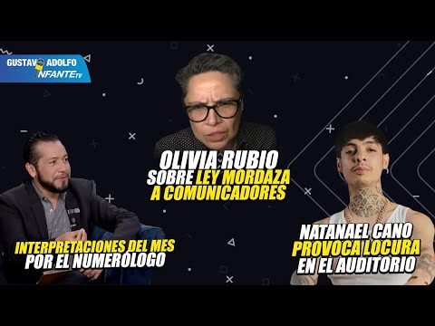 Olivia Rubio sobre Ley Mordaza a comunicadores, Natanael Cano provoca locura, y el numerólogo