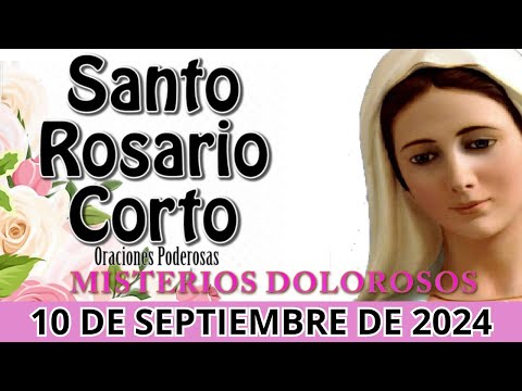 Santo Rosario Corto de Hoy MARTES 10 de SeptiembreRosario a Santa Virgen María Misterios Dolorosos